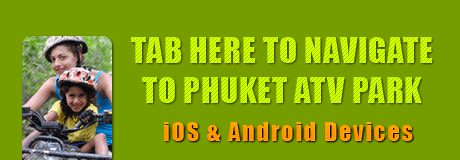 ATV Phuket: Tab Here To Navigate to Phuket ATV Park